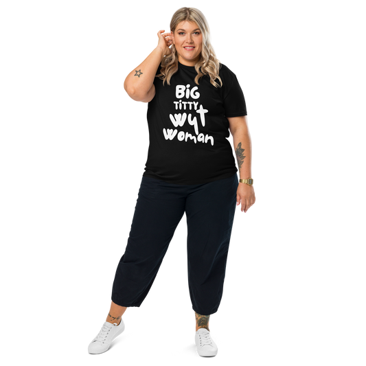 Big Titty Wyt Woman Tee (Organic Cotton)